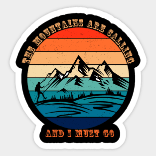 The Mountains Are Calling And I Must Go Sticker